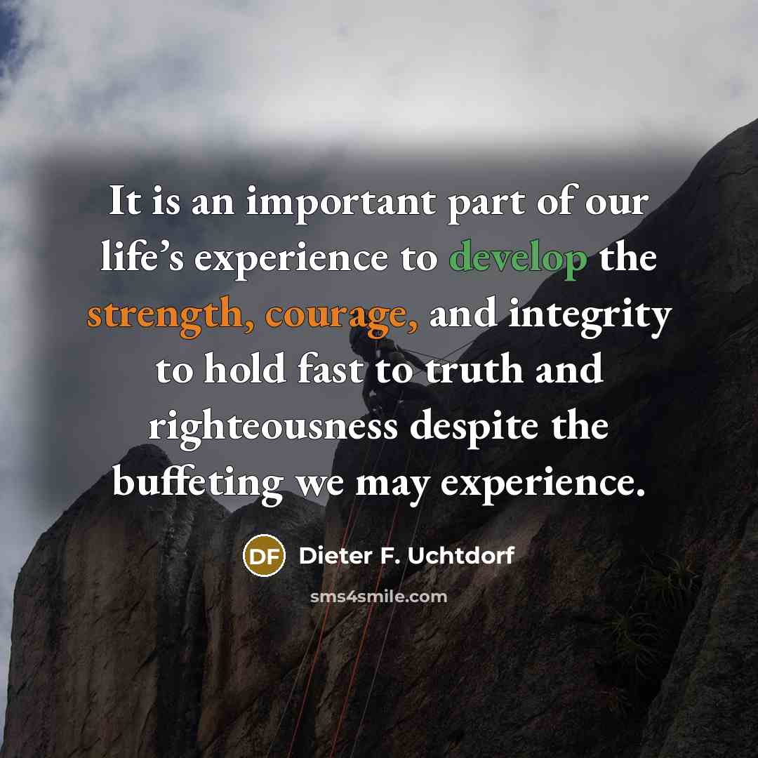 “It is an important part of our life’s experience to…” quote by Dieter F. Uchtdorf