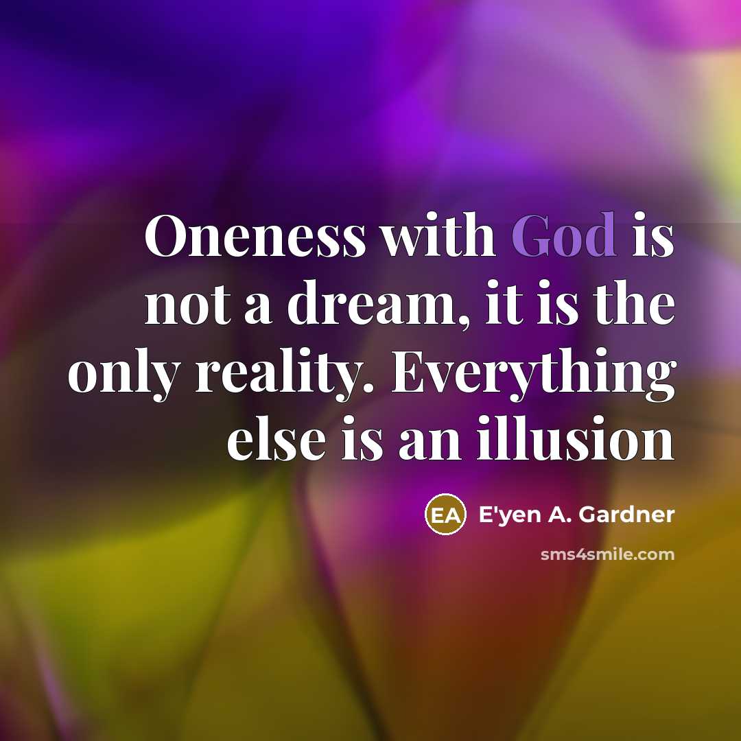 “Oneness with God is not a dream, it is the…” quote by E'yen A. Gardner