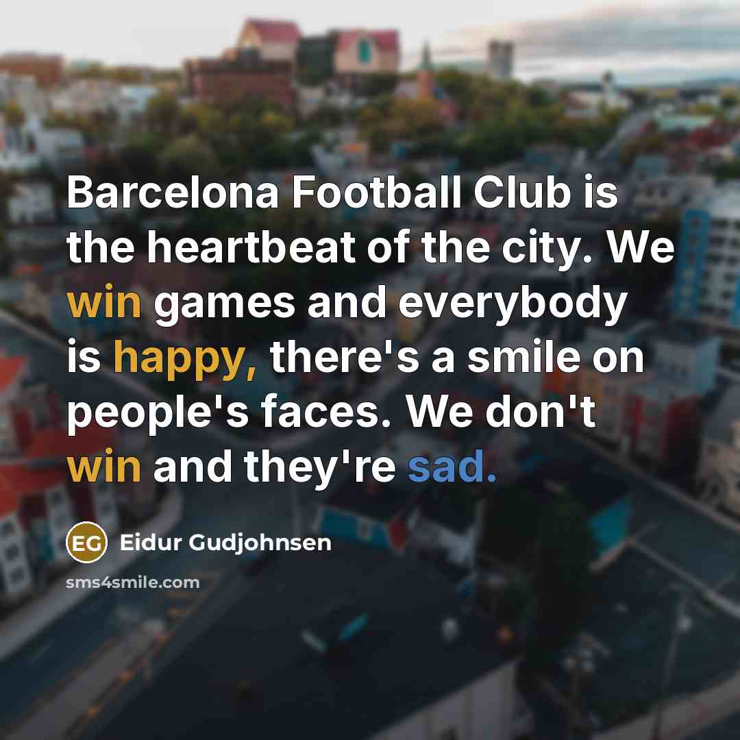 “Barcelona Football Club is the heartbeat of the city. We…” quote by Eidur Gudjohnsen