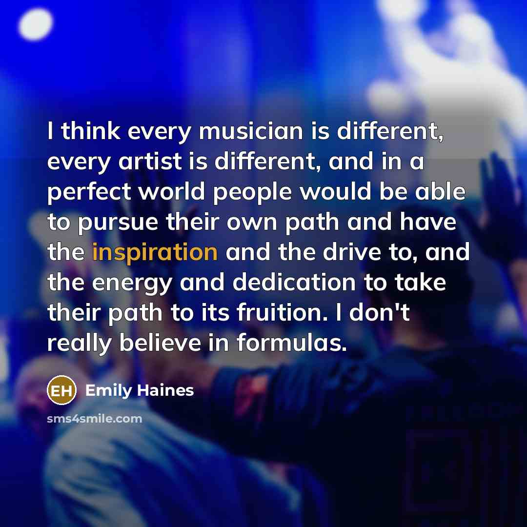“I think every musician is different, every artist is different,…” quote by Emily Haines