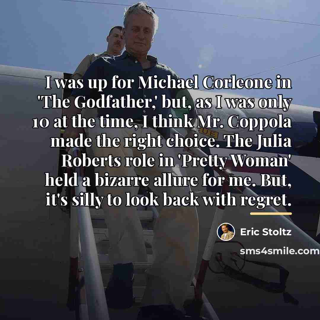 “I was up for Michael Corleone in 'The Godfather,' but,…” quote by Eric Stoltz