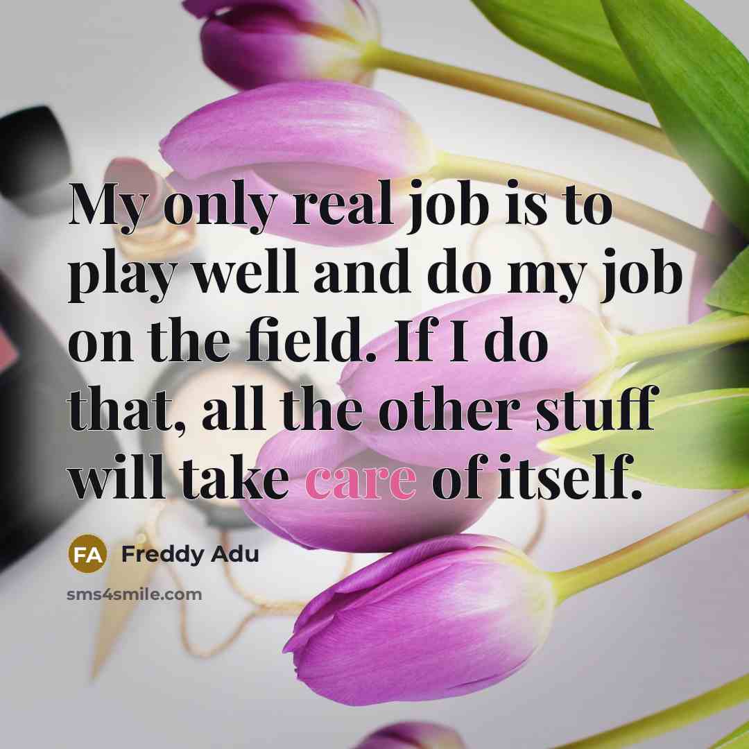 “My only real job is to play well and do…” quote by Freddy Adu