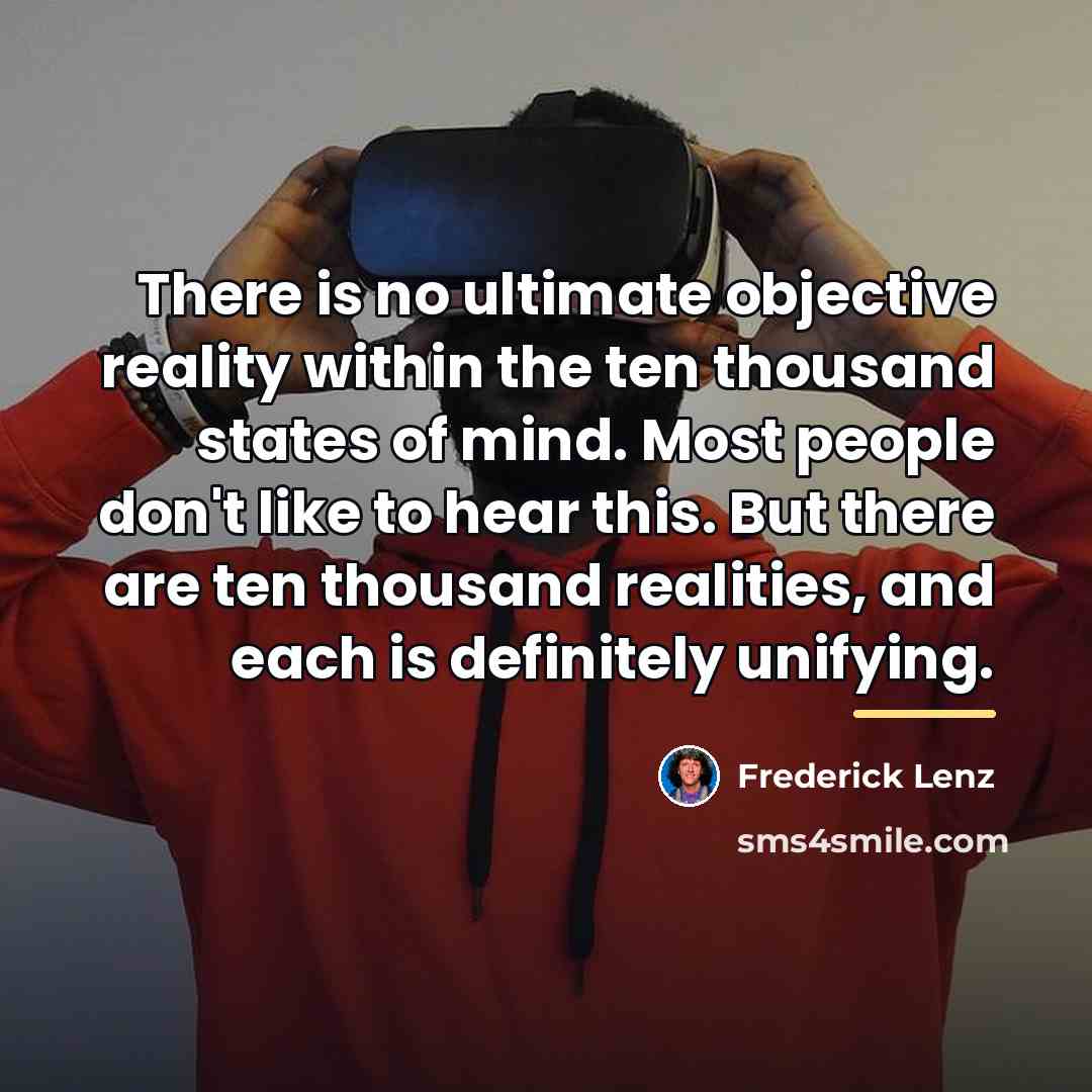 “There is no ultimate objective reality within the ten thousand…” quote by Frederick Lenz