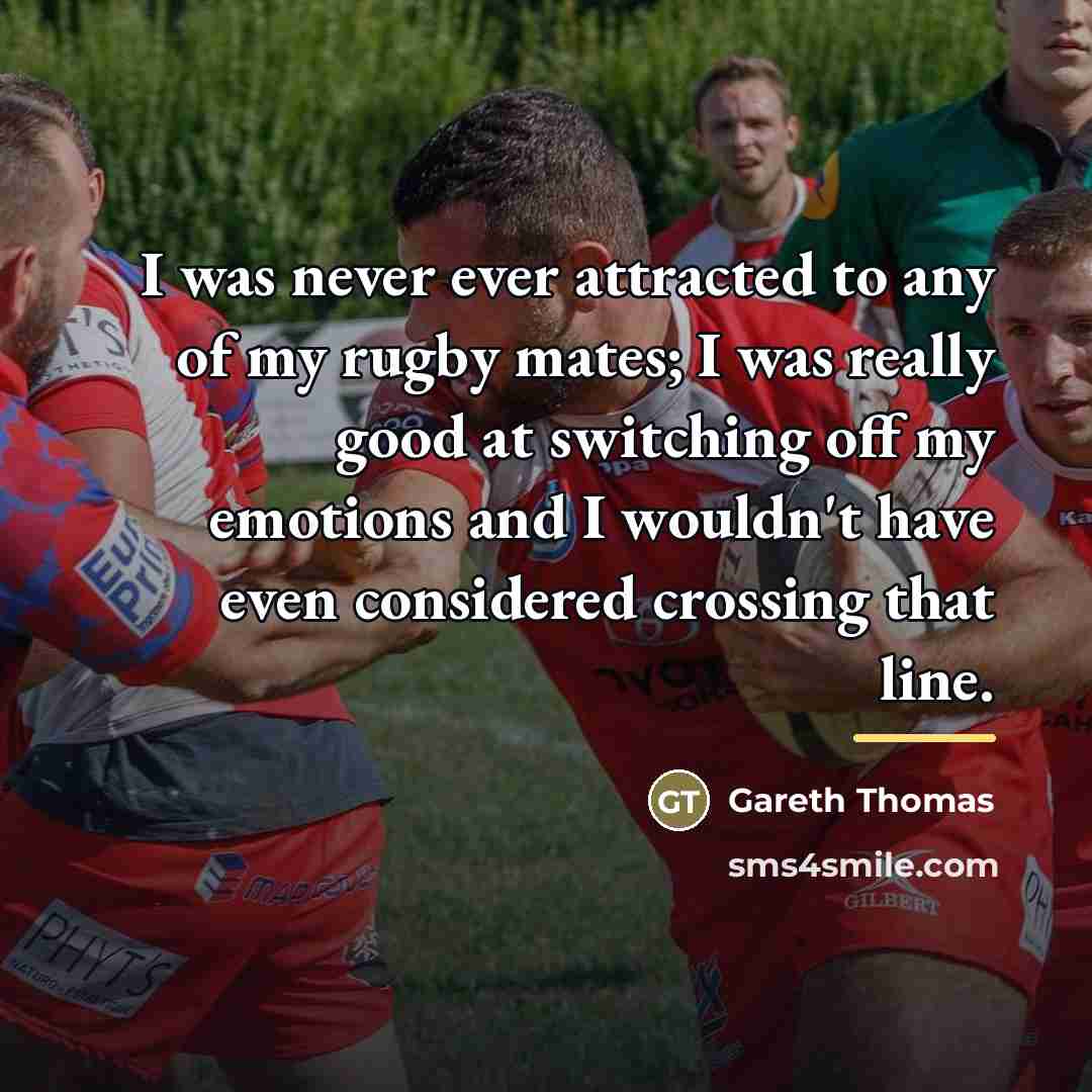 “I was never ever attracted to any of my rugby…” quote by Gareth Thomas