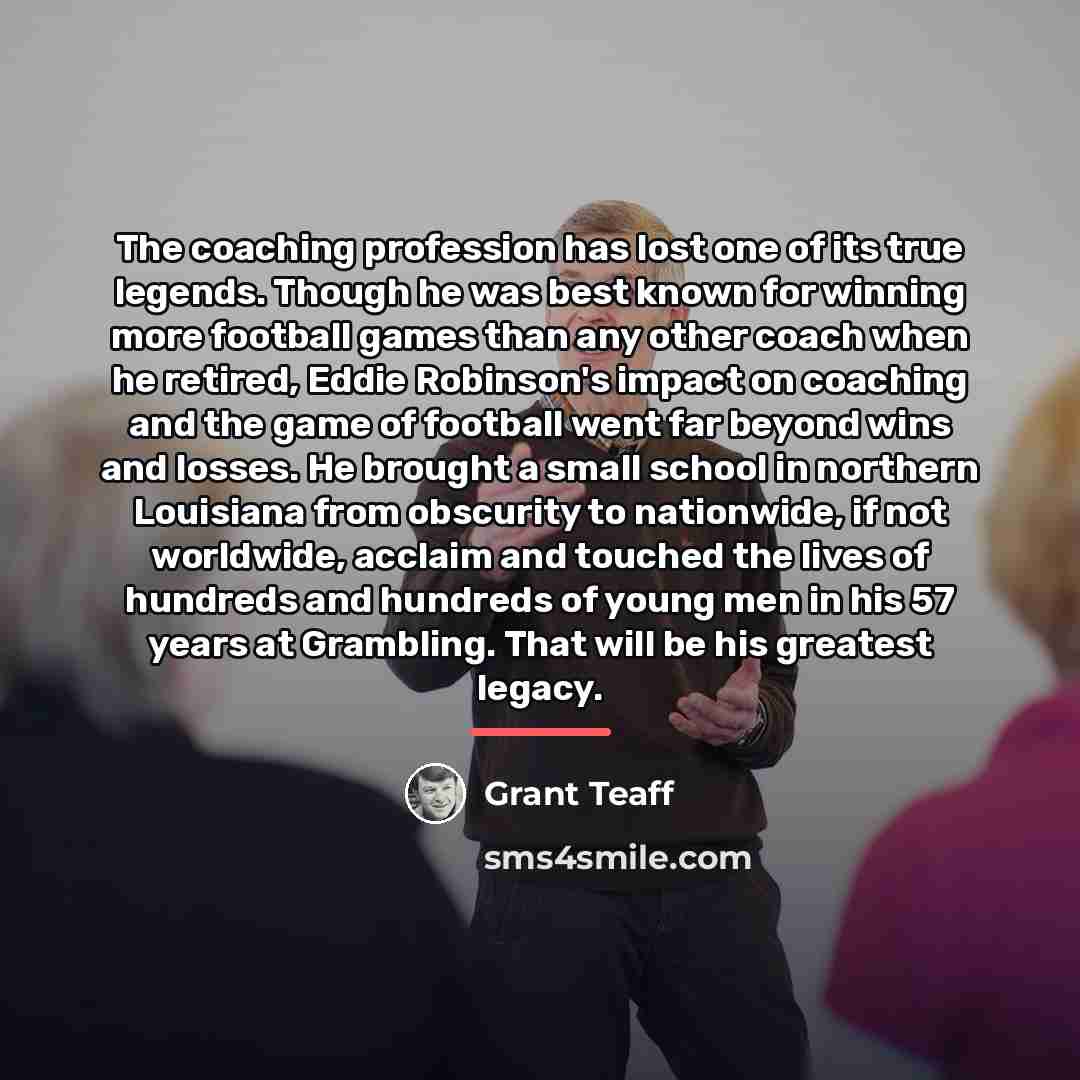 “The coaching profession has lost one of its true legends.…” quote by Grant Teaff