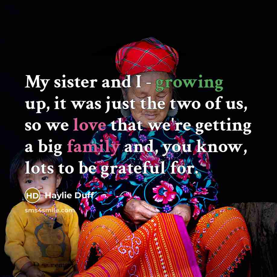 “My sister and I - growing up, it was just…” quote by Haylie Duff