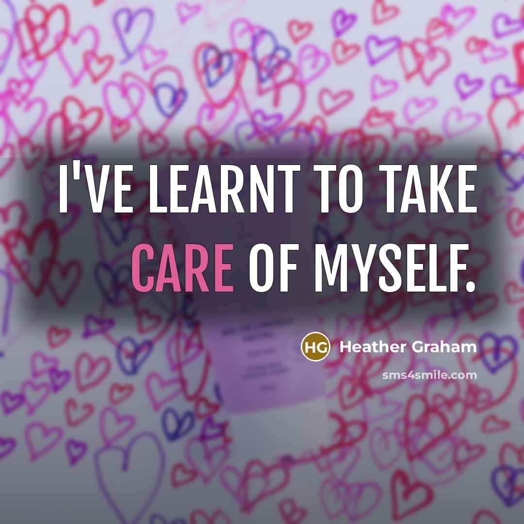 “I've learnt to take care of myself.…” quote by Heather Graham