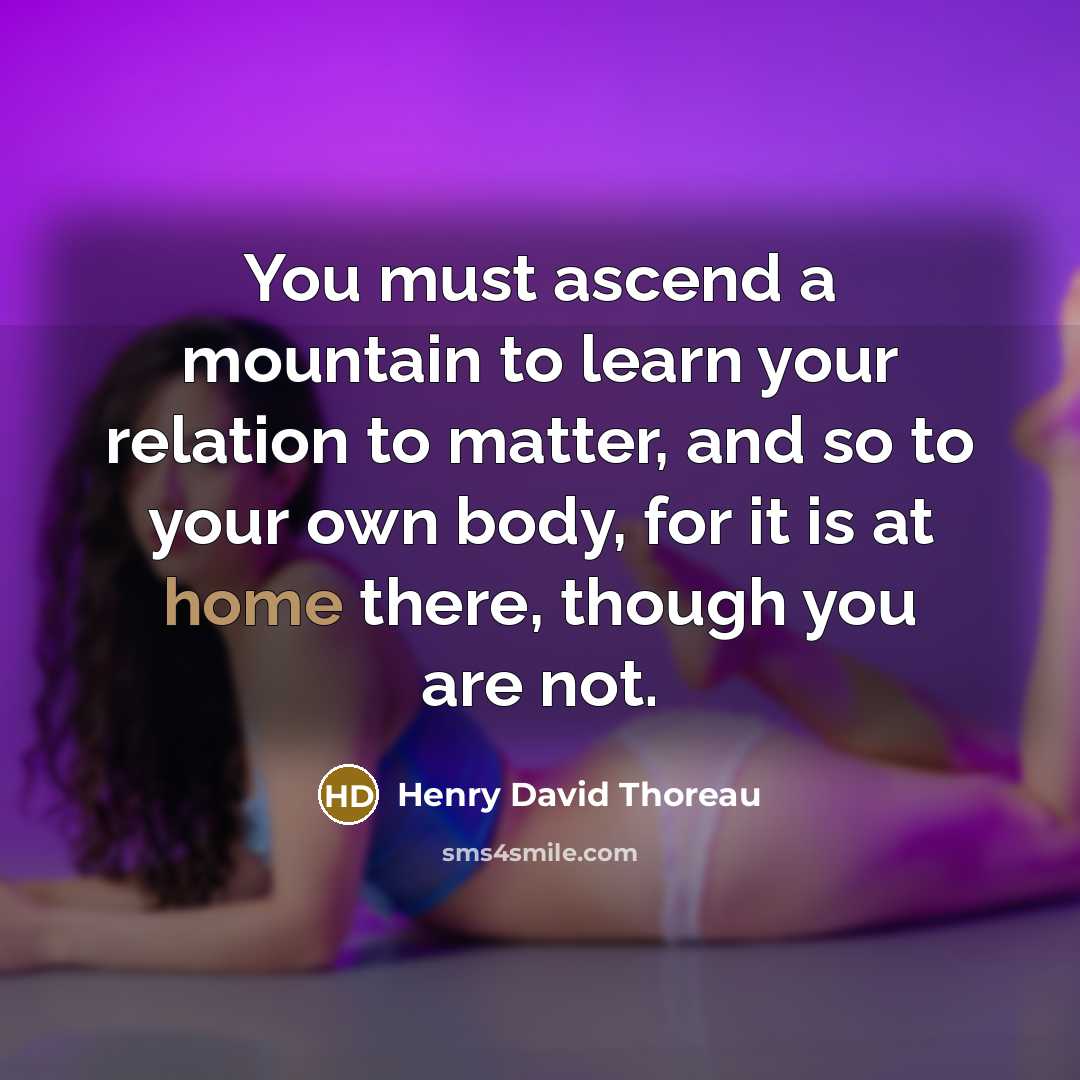 “You must ascend a mountain to learn your relation to…” quote by Henry David Thoreau