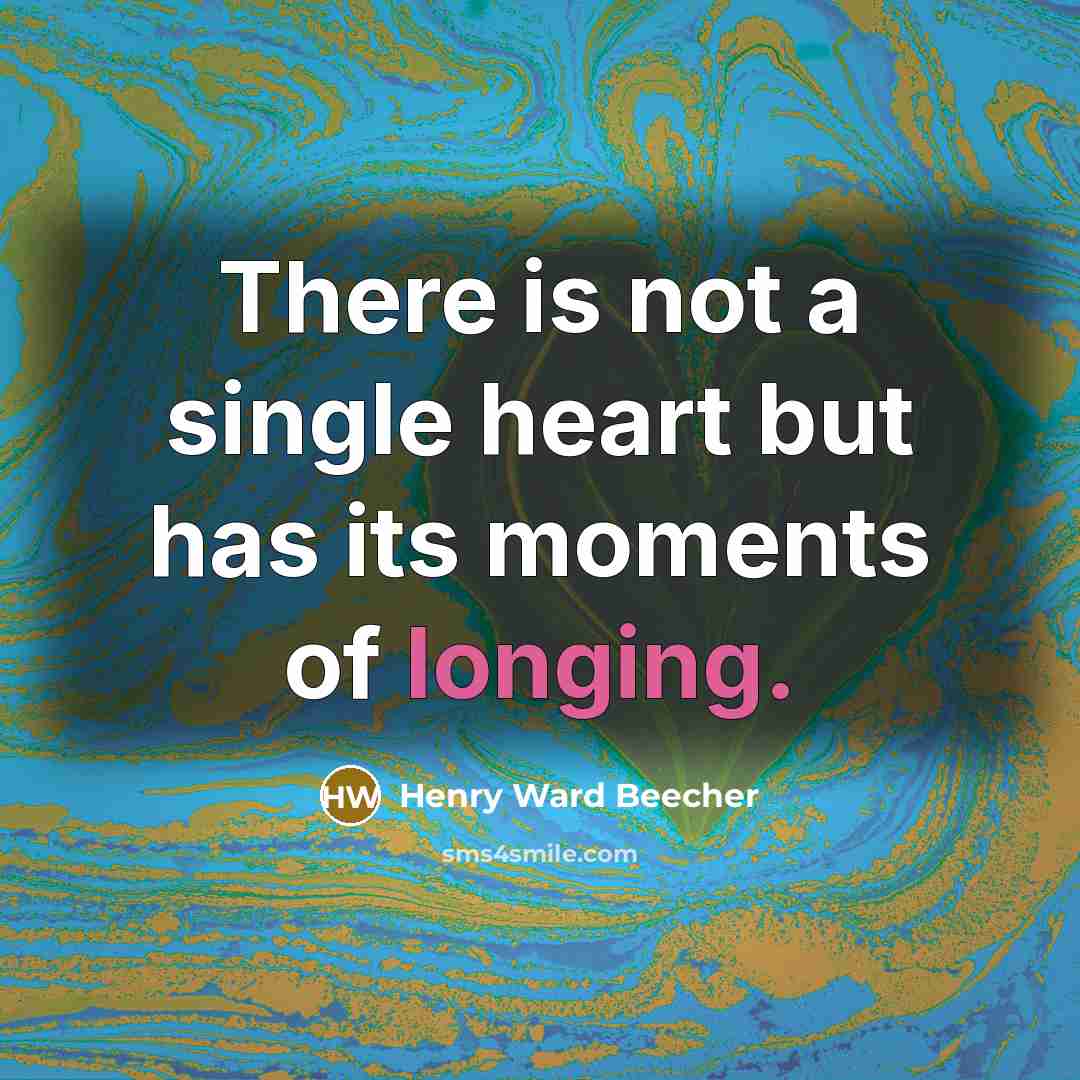 “There is not a single heart but has its moments…” quote by Henry Ward Beecher
