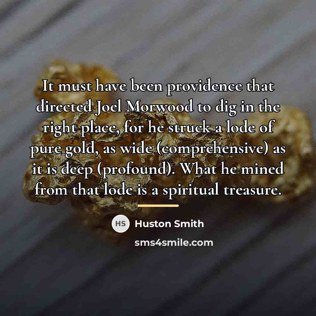 “It must have been providence that directed Joel Morwood to…” quote by Huston Smith