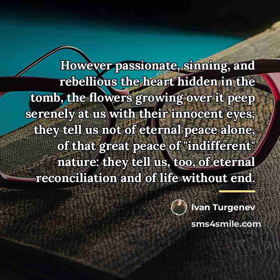 “However passionate, sinning, and rebellious the heart hidden in the…” quote by Ivan Turgenev