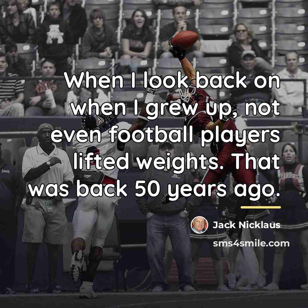 “When I look back on when I grew up, not…” quote by Jack Nicklaus