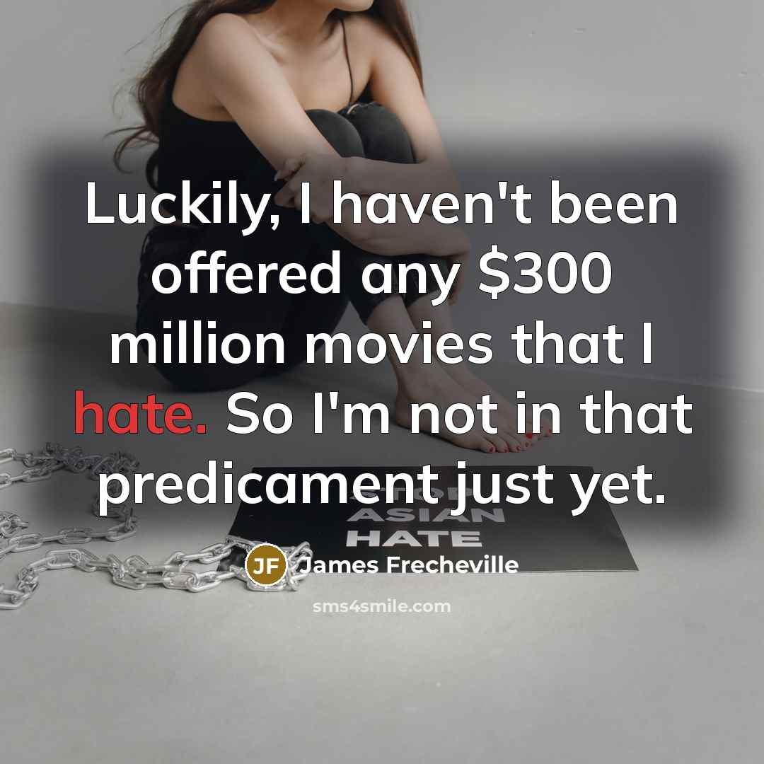 “Luckily, I haven't been offered any $300 million movies that…” quote by James Frecheville