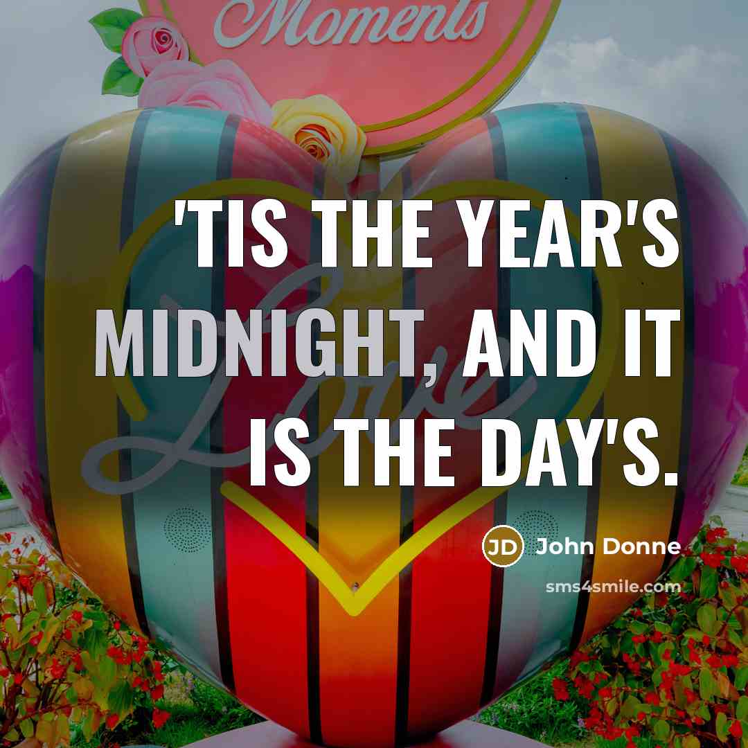 “'Tis the year's midnight, and it is the day's.…” quote by John Donne