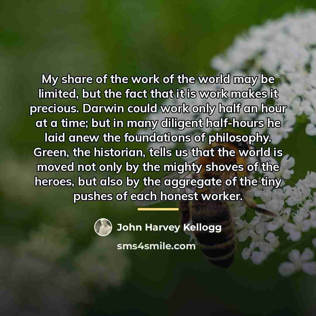 “My share of the work of the world may be…” quote by John Harvey Kellogg