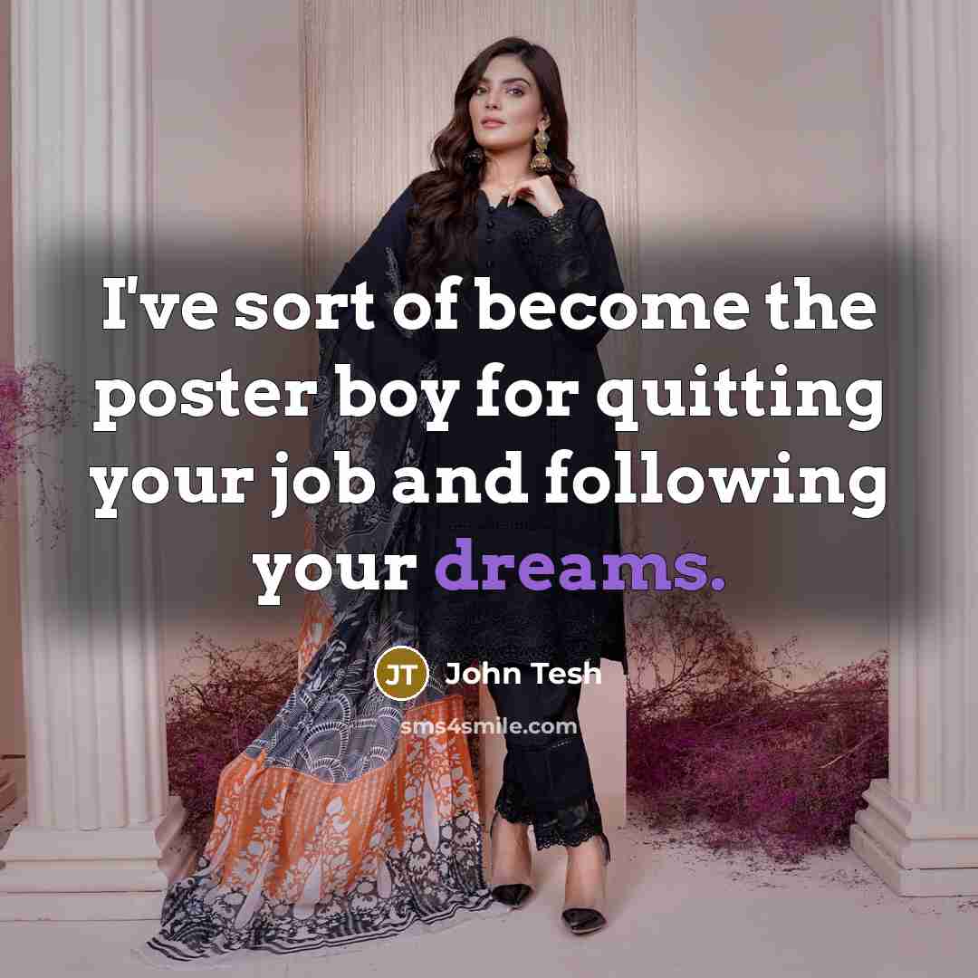 “I've sort of become the poster boy for quitting your…” quote by John Tesh