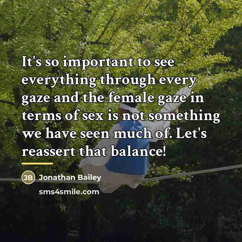 “It's so important to see everything through every gaze and…” quote by Jonathan Bailey