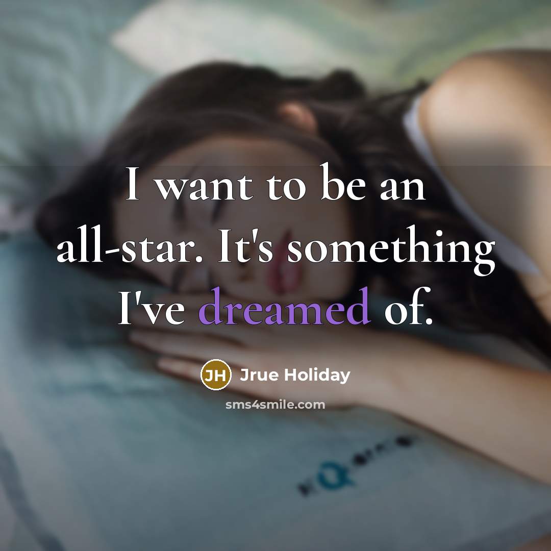 “I want to be an all-star. It's something I've dreamed…” quote by Jrue Holiday