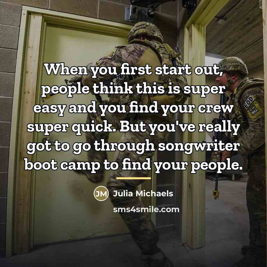 “When you first start out, people think this is super…” quote by Julia Michaels