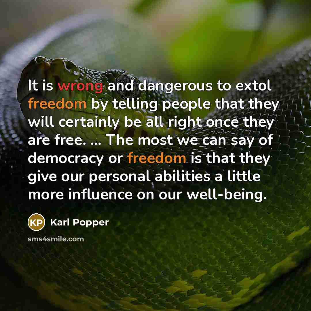 “It is wrong and dangerous to extol freedom by telling…” quote by Karl Popper