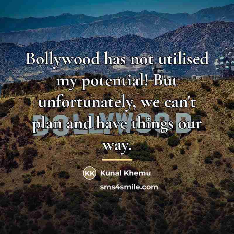 “Bollywood has not utilised my potential! But unfortunately, we can't…” quote by Kunal Khemu