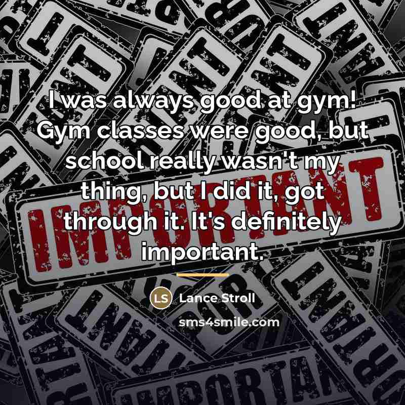 “I was always good at gym! Gym classes were good,…” quote by Lance Stroll