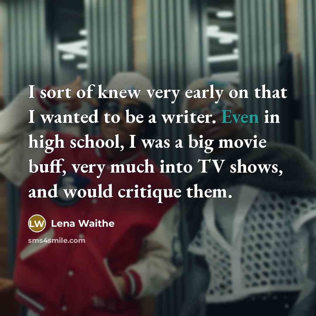 “I sort of knew very early on that I wanted…” quote by Lena Waithe
