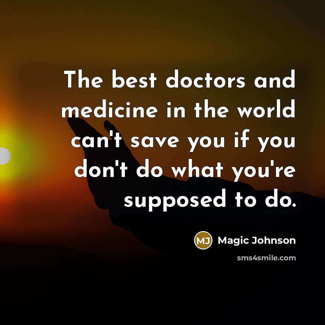 “The best doctors and medicine in the world can't save…” quote by Magic Johnson