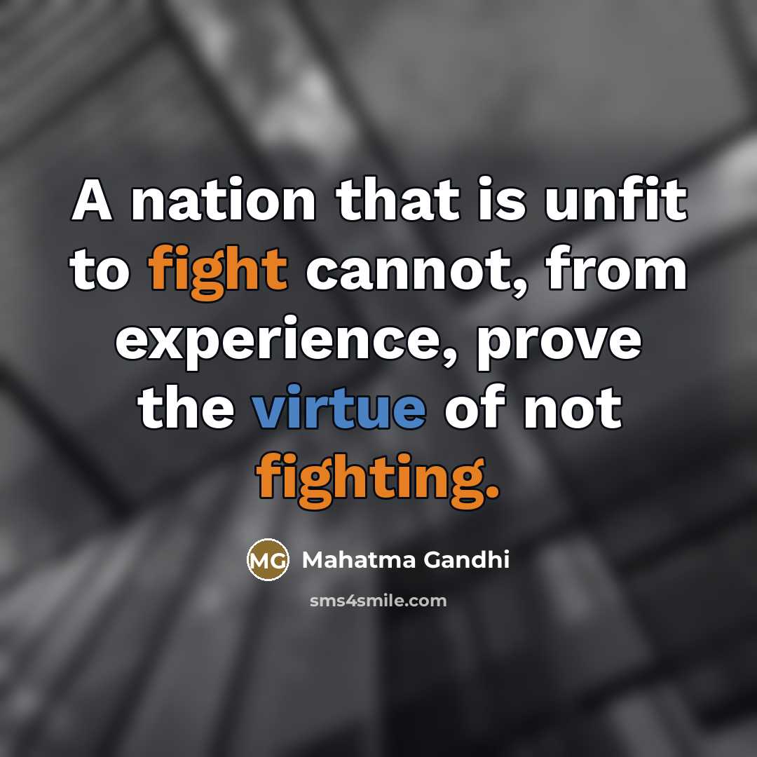 “A nation that is unfit to fight cannot, from experience,…” quote by Mahatma Gandhi