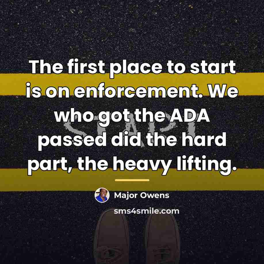 “The first place to start is on enforcement. We who…” quote by Major Owens