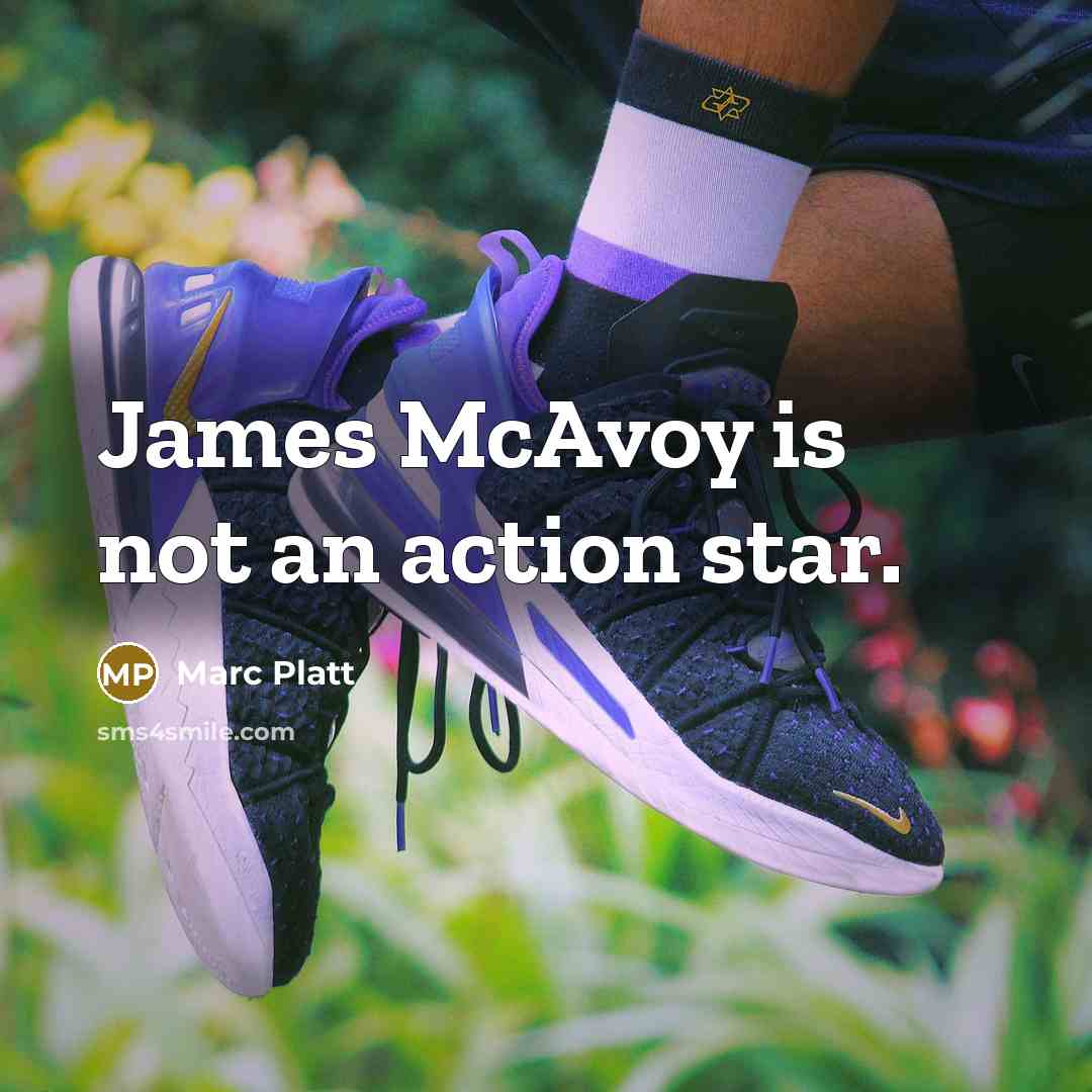 “James McAvoy is not an action star.…” quote by Marc Platt