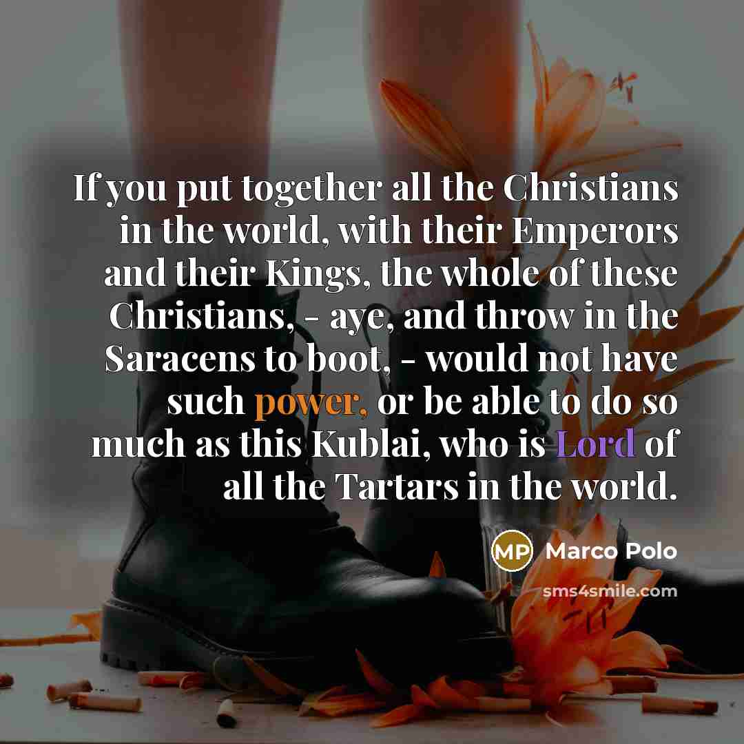 “If you put together all the Christians in the world,…” quote by Marco Polo