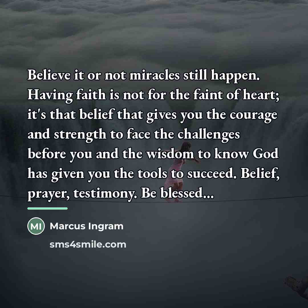 “Believe it or not miracles still happen. Having faith is…” quote by Marcus Ingram