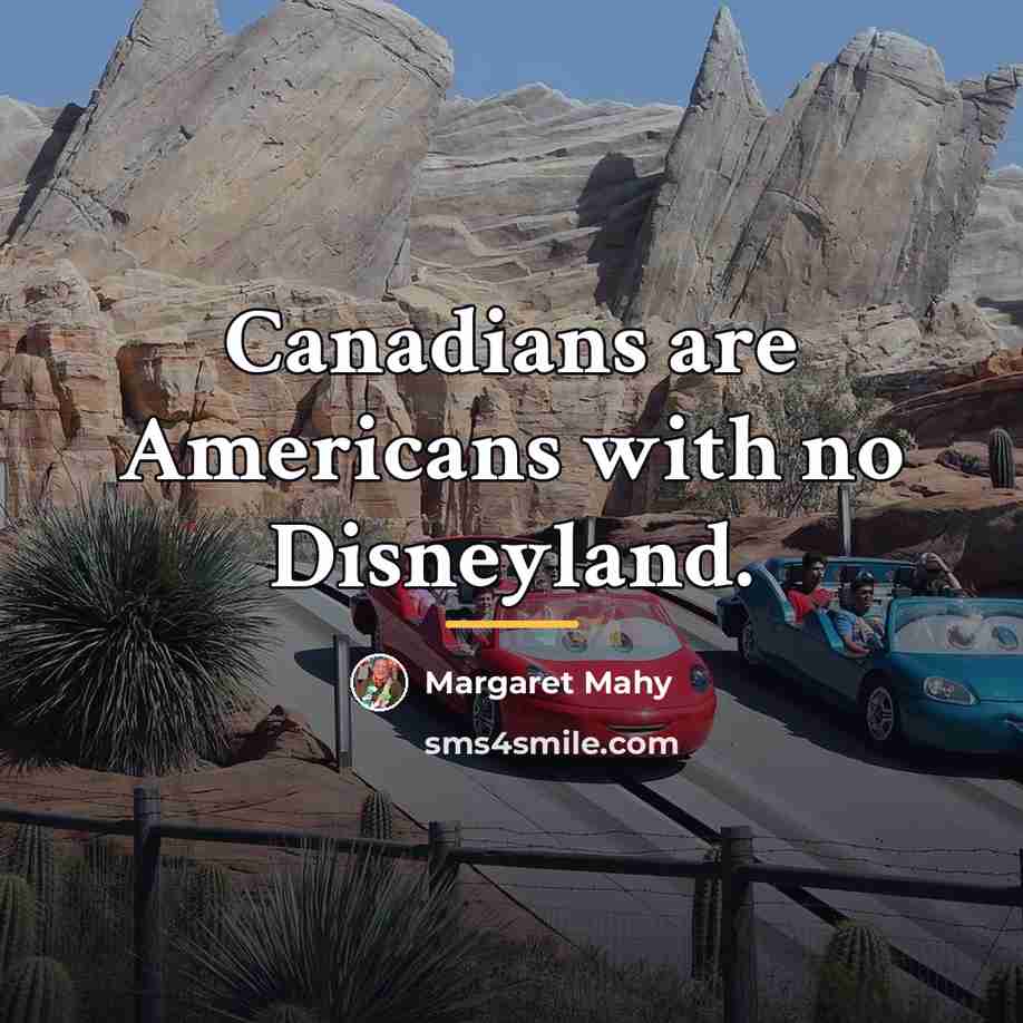 “Canadians are Americans with no Disneyland.…” quote by Margaret Mahy