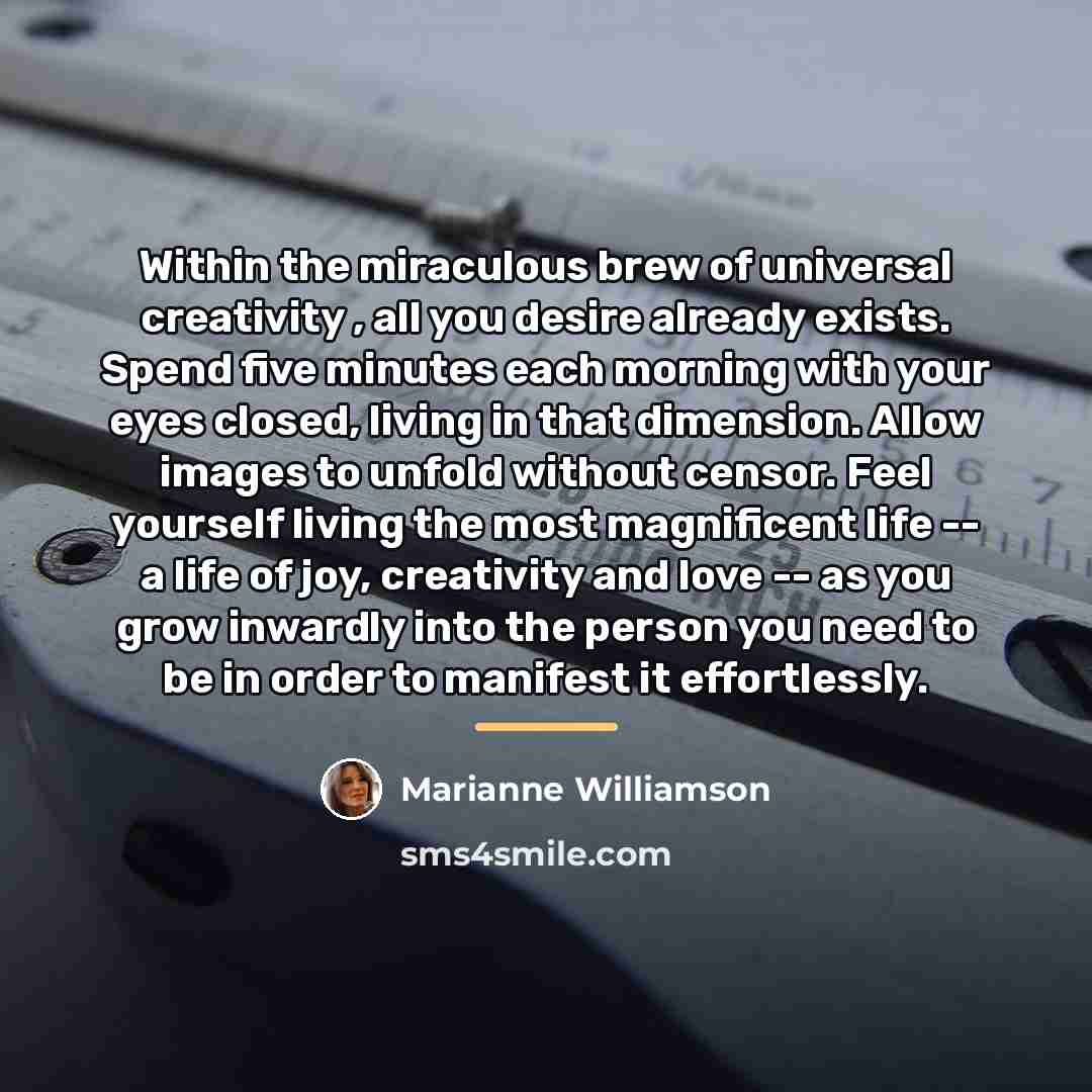 “Within the miraculous brew of universal creativity , all you…” quote by Marianne Williamson