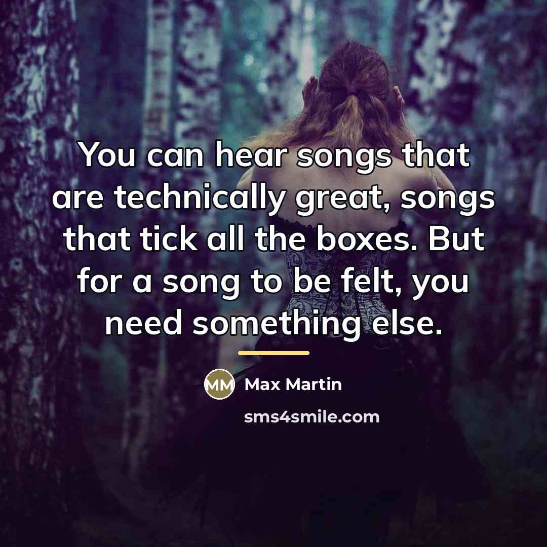 “You can hear songs that are technically great, songs that…” quote by Max Martin