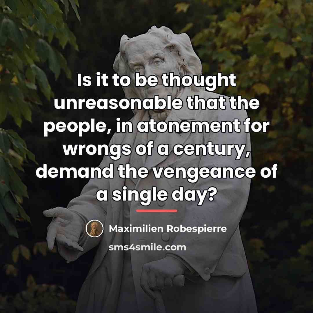 “Is it to be thought unreasonable that the people, in…” quote by Maximilien Robespierre