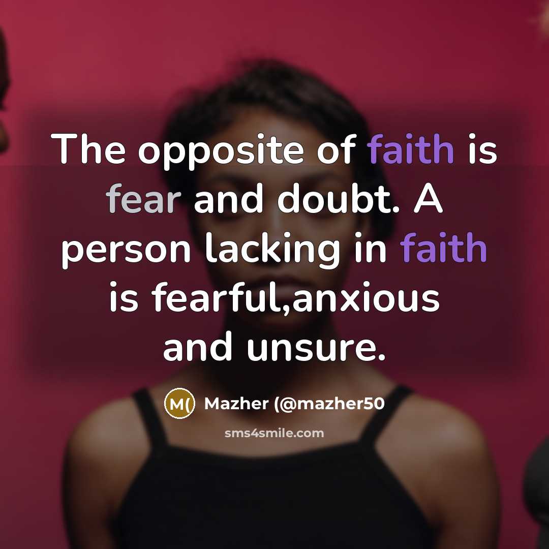 “The opposite of faith is fear and doubt. A person…” quote by Mazher (@mazher50