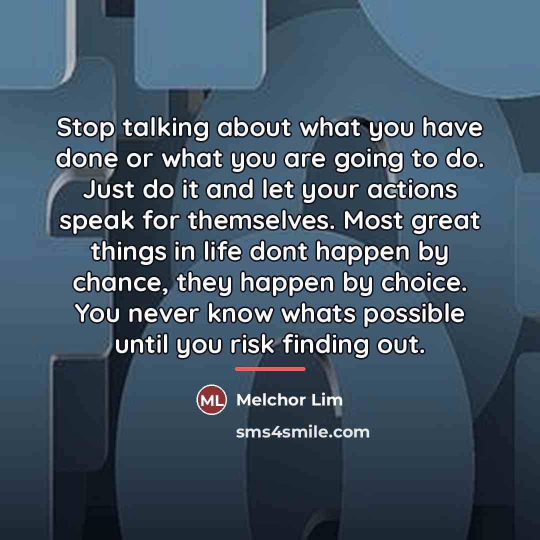 “Stop talking about what you have done or what you…” quote by Melchor Lim