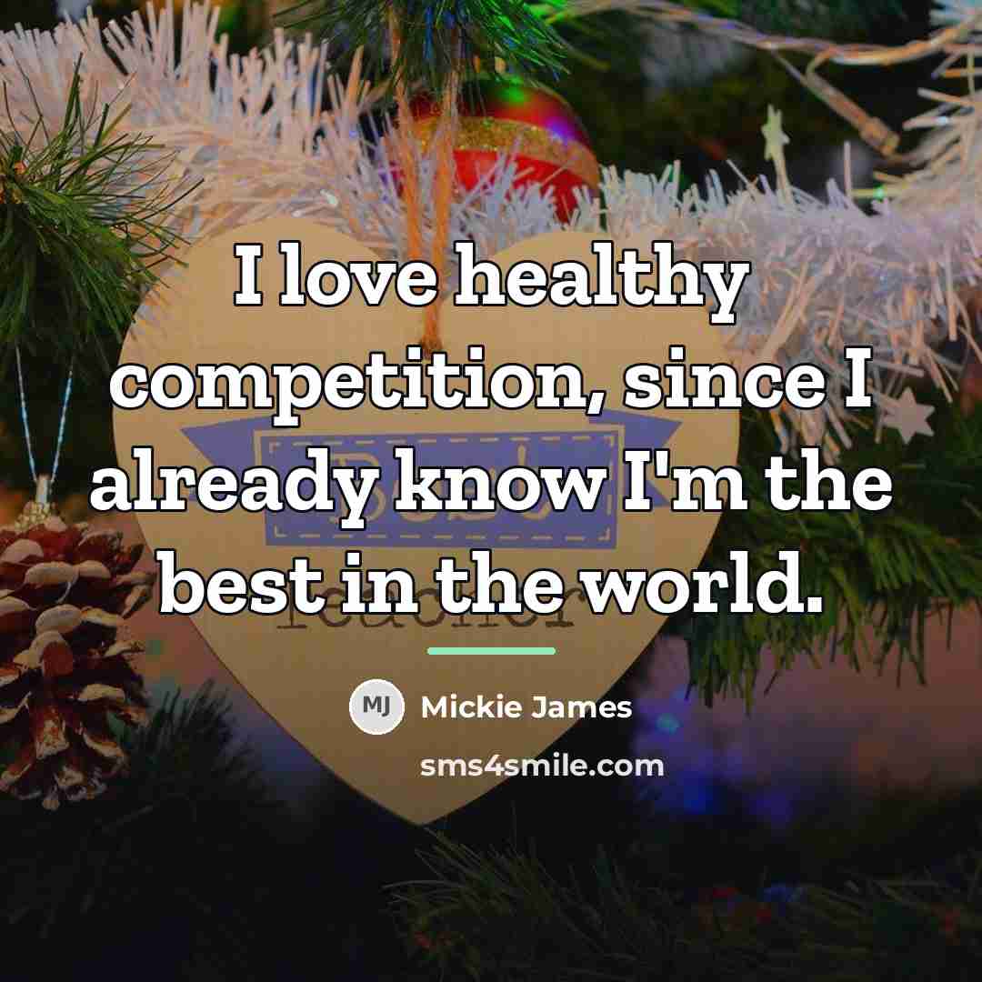 “I love healthy competition, since I already know I'm the…” quote by Mickie James