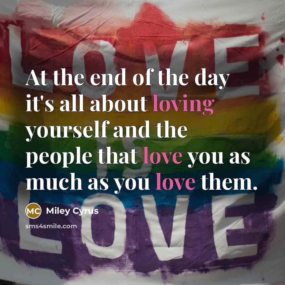 “At the end of the day it's all about loving…” quote by Miley Cyrus