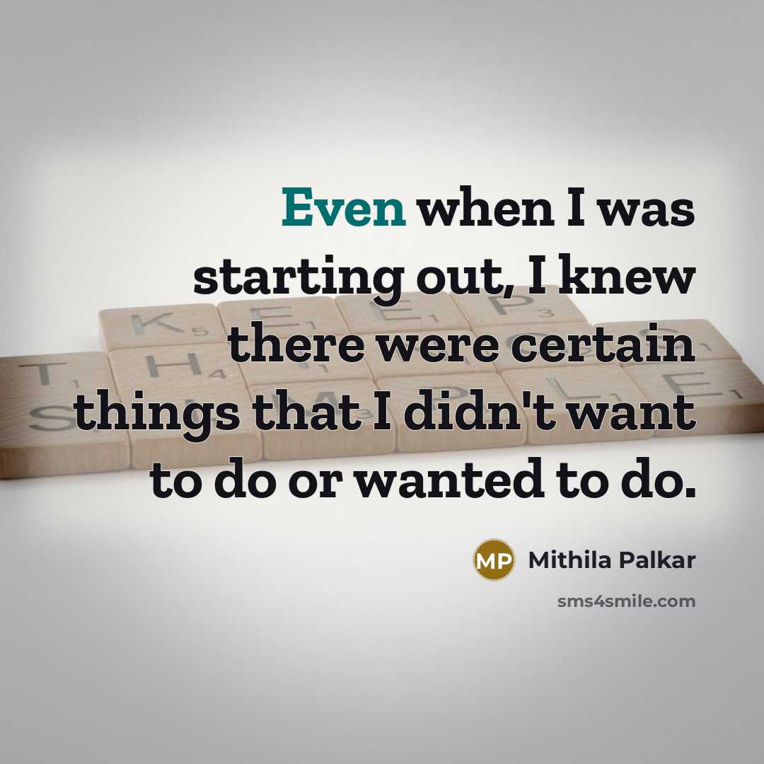 “Even when I was starting out, I knew there were…” quote by Mithila Palkar