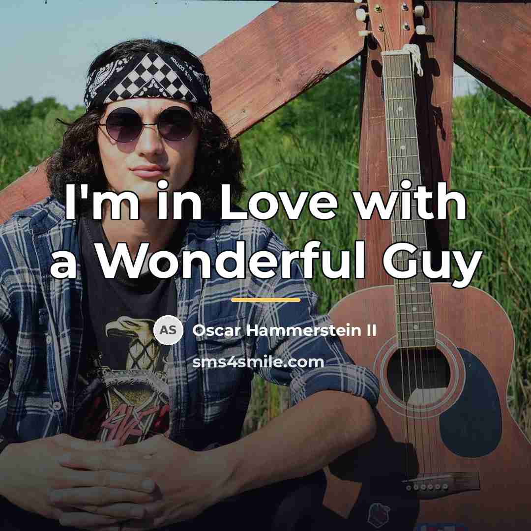 “I'm in Love with a Wonderful Guy…” quote by Oscar Hammerstein II