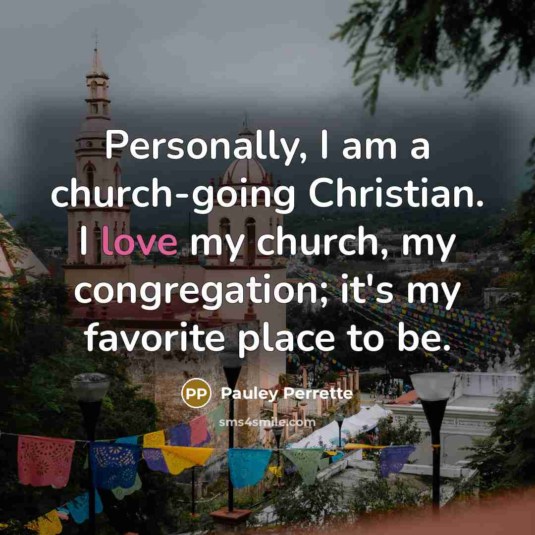 “Personally, I am a church-going Christian. I love my church,…” quote by Pauley Perrette