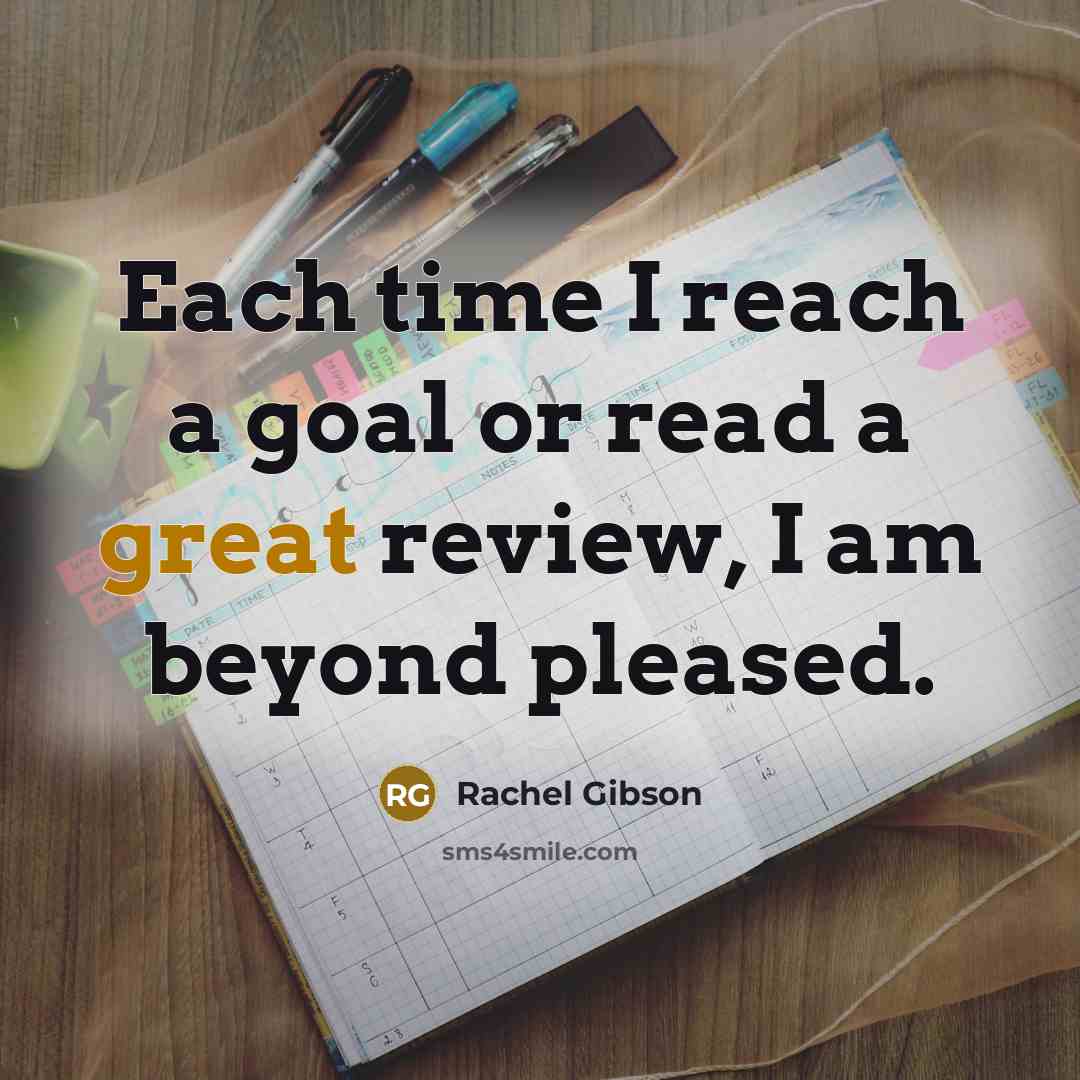 “Each time I reach a goal or read a great…” quote by Rachel Gibson