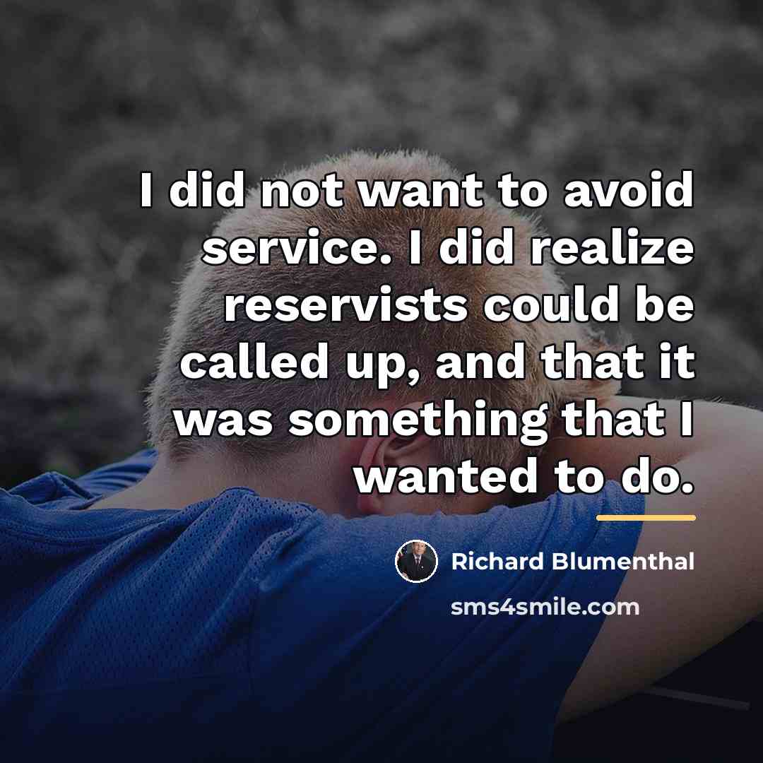 “I did not want to avoid service. I did realize…” quote by Richard Blumenthal