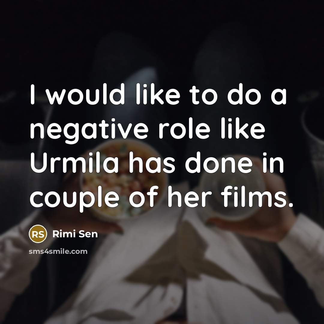 “I would like to do a negative role like Urmila…” quote by Rimi Sen