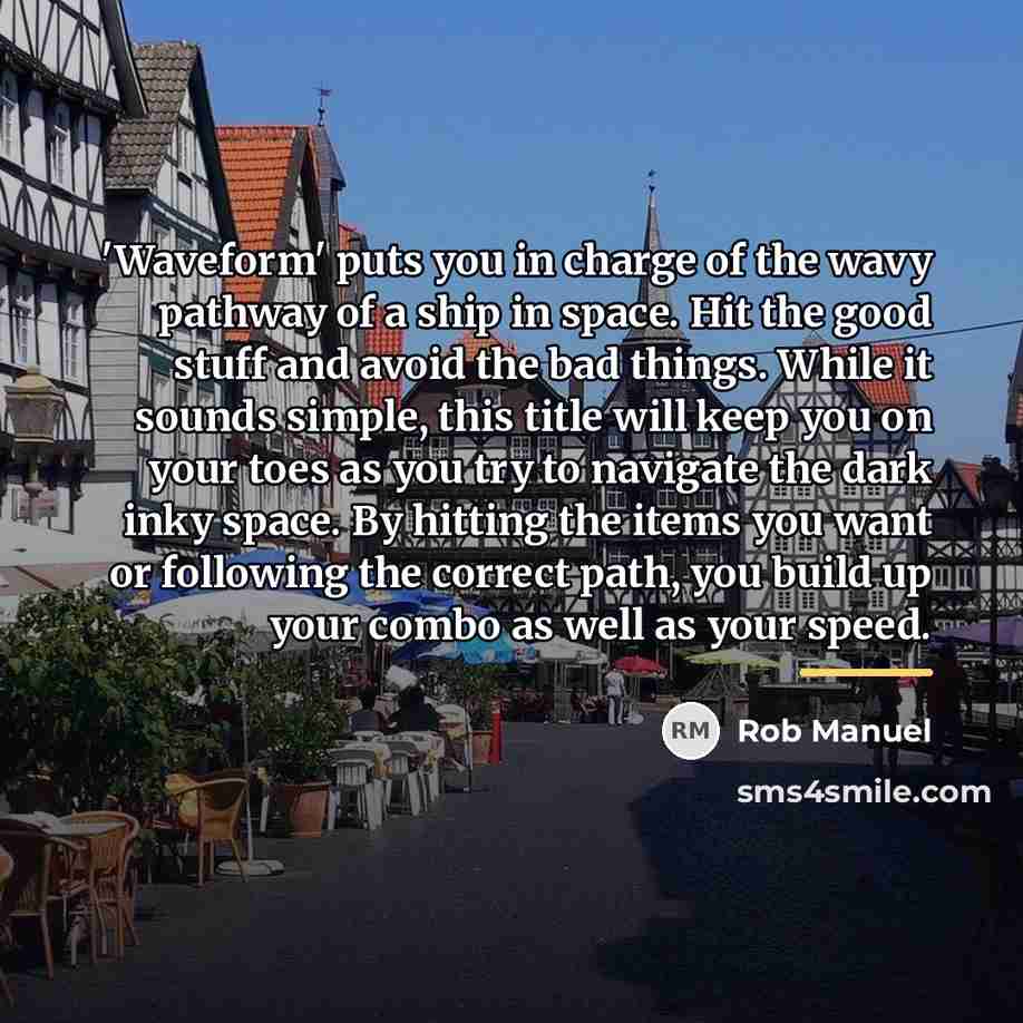 “'Waveform' puts you in charge of the wavy pathway of…” quote by Rob Manuel