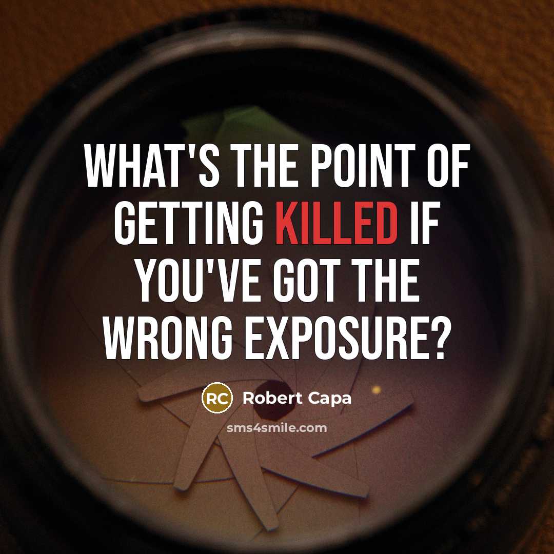 “What's the point of getting killed if you've got the…” quote by Robert Capa