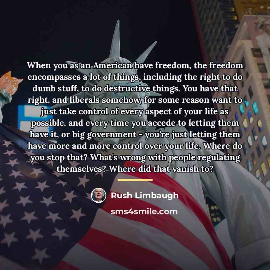 “When you as an American have freedom, the freedom encompasses…” quote by Rush Limbaugh